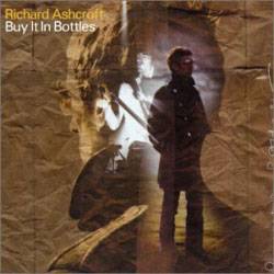 Richard Ashcroft : Buy It In Bottles